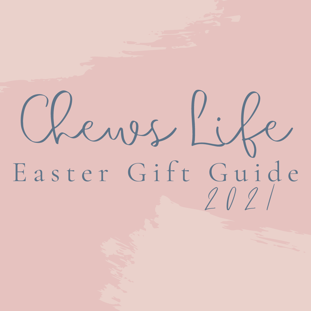 Chews Life Easter Gift Guide 2021