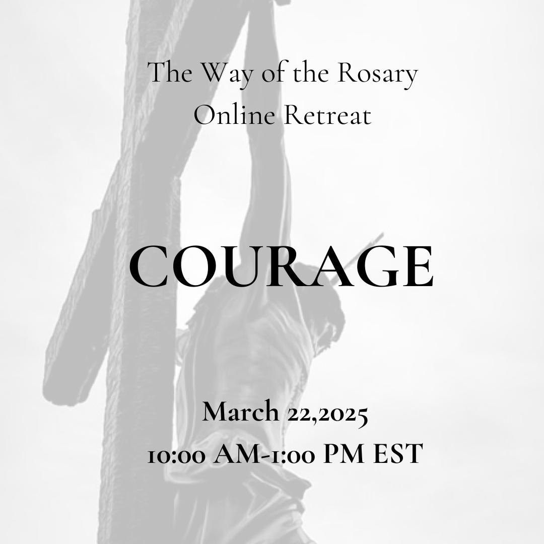 Courage | Way of the Rosary Retreat