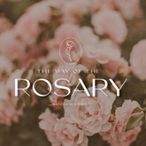 The Way of the Rosary |  Monthly Membership